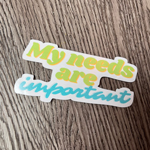 "My Needs are Important" Inspirational sticker (Copy)